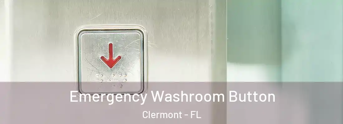  Emergency Washroom Button Clermont - FL
