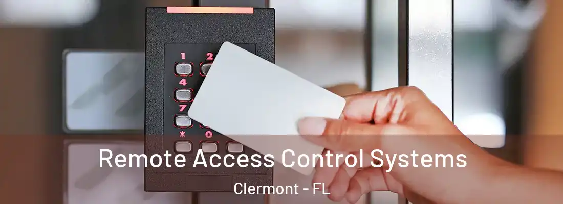  Remote Access Control Systems Clermont - FL