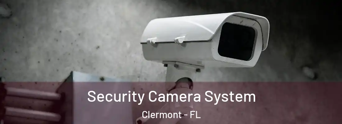 Security Camera System Clermont - FL