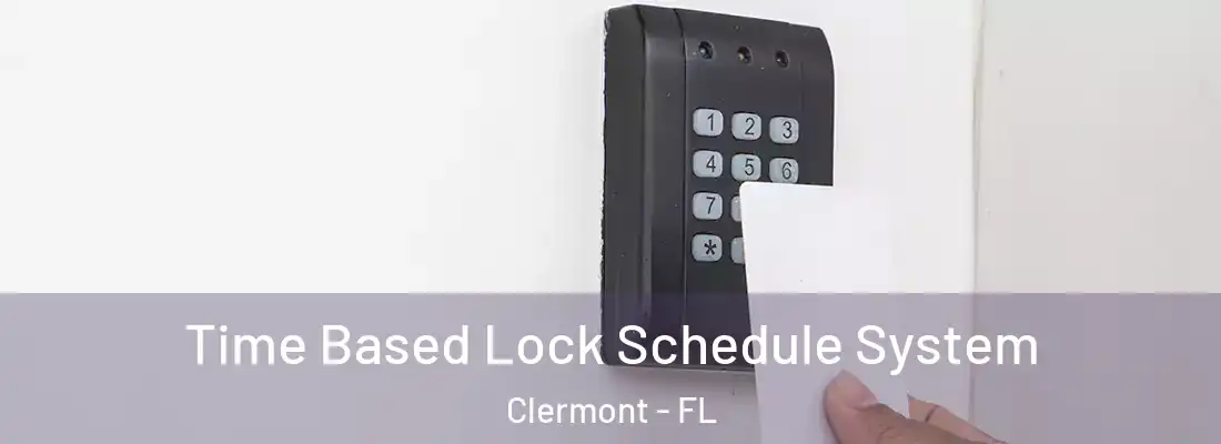  Time Based Lock Schedule System Clermont - FL